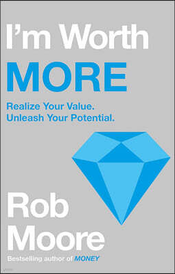 I'm Worth More: Realize Your Value. Unleash Your Potential