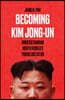 The Becoming Kim Jong Un