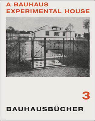 Adolf Meyer: A Bauhaus Experimental House: Bauhausbucher 3