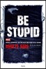 바보가 되라 BE STUPID