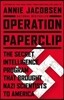 Operation Paperclip: The Secret Intelligence Program That Brought Nazi Scientists to America