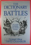 The Dictionary of Battles: The World&#39;s Key Battles from 405 Bc to Today