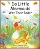 Do Little Mermaids Wet Their Beds?
