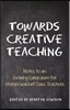 Towards Creative Teaching: Notes to an Evolving Curriculum for Steiner Waldorf Class Teachers
