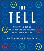 The Tell: The Little Clues That Reveal Big Truths about Who We Are