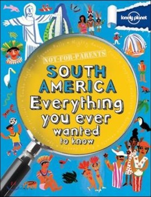 Lonely Planet Not-For-Parents South America