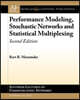 Performance Modeling, Stochastic Networks, and Statistical Multiplexing: Second Edition