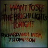 Richard & Linda Thompson - I Want To See The Bright Lights Tonight (180g LP)