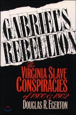 Gabriel&#39;s Rebellion: The Virginia Slave Conspiracies of 1800 and 1802