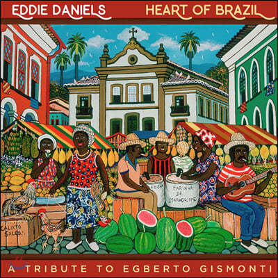 Eddie Daniels (에디 대니얼즈) - Heart of Brazil: A Tribute to Egberto Gismonti