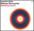 Joachim Kuhn / Mateusz Smoczynski (요아킴 쿤 / 마테우스 시모친스키) - Speaking Sound