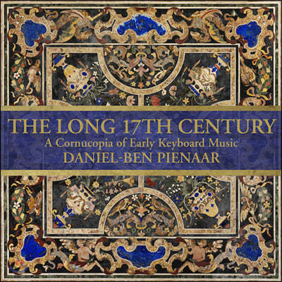 Daniel-Ben Pienaar 기나긴 17세기 - 초기 건반음악 작품집 (The Long 17th Century: A Cornucopia of Early Keyboard Music)