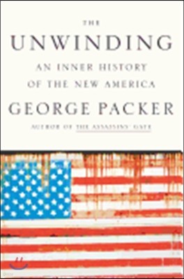 The Unwinding: An Inner History of the New America