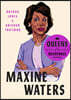 Queens of the Resistance: Maxine Waters