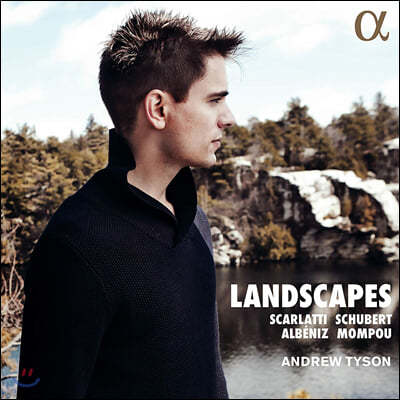 Andrew Tyson 스카를라티 / 슈베르트 / 몸푸 / 알베니스: 피아노 작품집 - 앤드류 타이슨 (Landscapes)