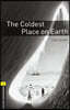 Oxford Bookworms Library 3/E 1: The Coldest Place on Earth (with MP3)