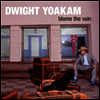 Dwight Yoakam - Blame The Vain (Gatefold)(LP)