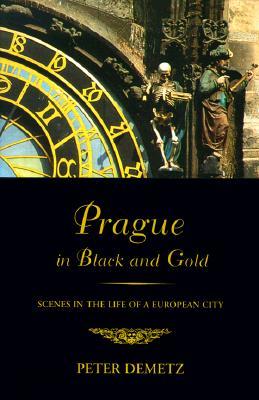 Prague in Black and Gold: Scenes from the Life of a European City