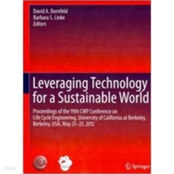 Leveraging Technology for a Sustainable World: Proceedings of the 19th Cirp Conference on Life Cycle Engineering, University of California at Berkeley (Hardcover, 2012) 