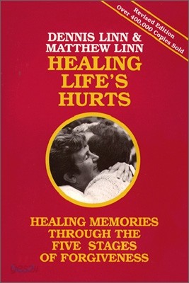 Healing Life&#39;s Hurts: Healing Memories Through the Five Stages of Forgiveness