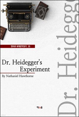 Dr. Heidegger's Experiment (영어로 세계문학읽기 35)