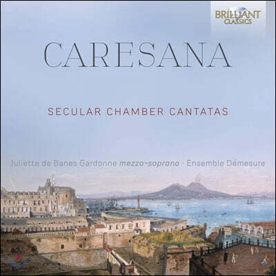 Juliette de Banes Gardonne 크리스토파로 카레사나: 세속 칸타타곡집 (Cristoforo Caresana: Chamber Cantatas)
