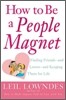 How to Be a People Magnet: Finding Friends--And Lovers--And Keeping Them for Life