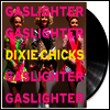 Dixie Chicks - Gaslighter (180g Gatefold LP)