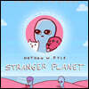 Stranger Planet