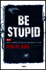 바보가 되라 BE STUPID