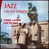 Yusef Lateef - Jazz For The Thinker