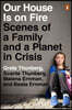 Our House Is on Fire: Scenes of a Family and a Planet in Crisis