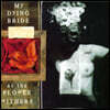 My Dying Bride (마이 다잉 브라이드) - As The Flower Withers