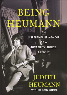 Being Heumann: An Unrepentant Memoir of a Disability Rights Activist