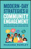 Modern-Day Strategies for Community Engagement: How to Effectively Build Bridges Between People and the Bottom Line