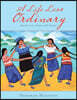 A Life Less Ordinary: Sketches from Mexico with Recipes