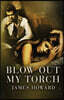 Blow Out My Torch