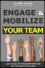 Engage & Mobilize Your Team: How to get off the beaten path and get the results you need