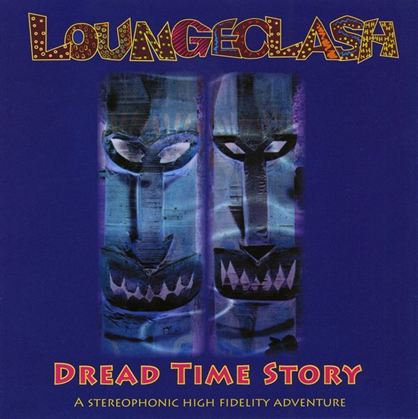 Loungeclash - Dread Time Story (수입)