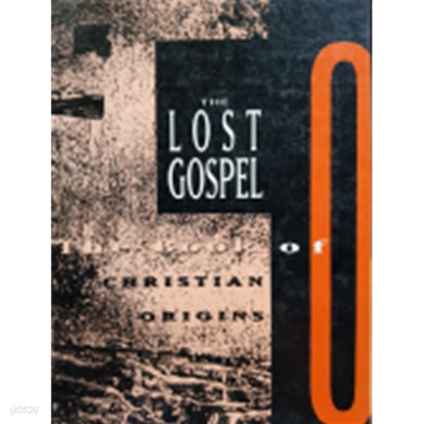 The Lost Gospel : The Book of Q and Christian Origins