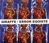 Giraffe -Error Egoiste