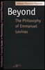 Beyond the Philosophy of Emmanuel Levinas