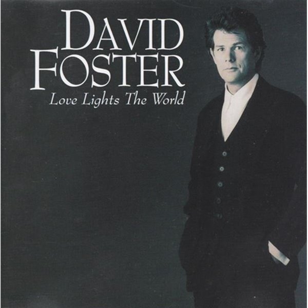 David Foster ?? Love Lights The World 