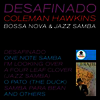 Coleman Hawkins - Desafinado: Bossa Nova & Jazz Samba (Bonus Track)(180G)(LP)