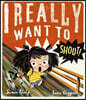 I Really Want to Shout