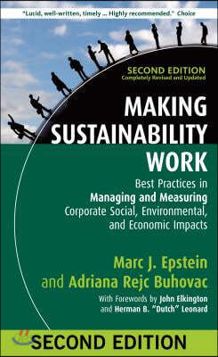 Making Sustainability Work: Best Practices in Managing and Measuring Corporate Social, Environmental, and Economic Impacts