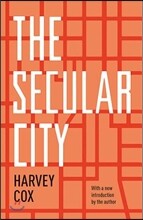 The Secular City: Secularization and Urbanization in Theological Perspective