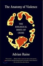 The Anatomy of Violence: The Biological Roots of Crime