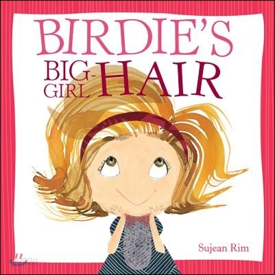 Birdie&#39;s Big-Girl Hair