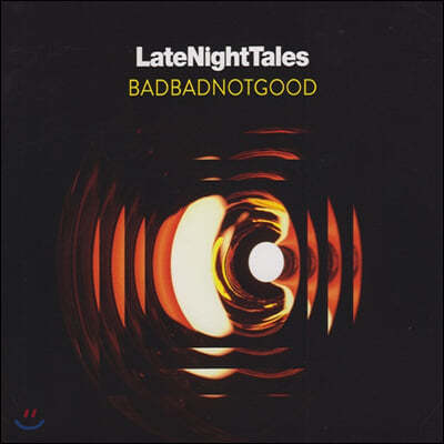 Badbadnotgood (배드배드낫굿) - Late Night Tales: BADBADNOTGOOD